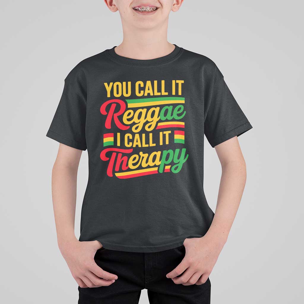 You Call It Reggae I Call It Therapy T Shirt For Kid Emotional Jamaican Rasta Music Lovers