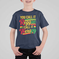 You Call It Reggae I Call It Therapy T Shirt For Kid Emotional Jamaican Rasta Music Lovers