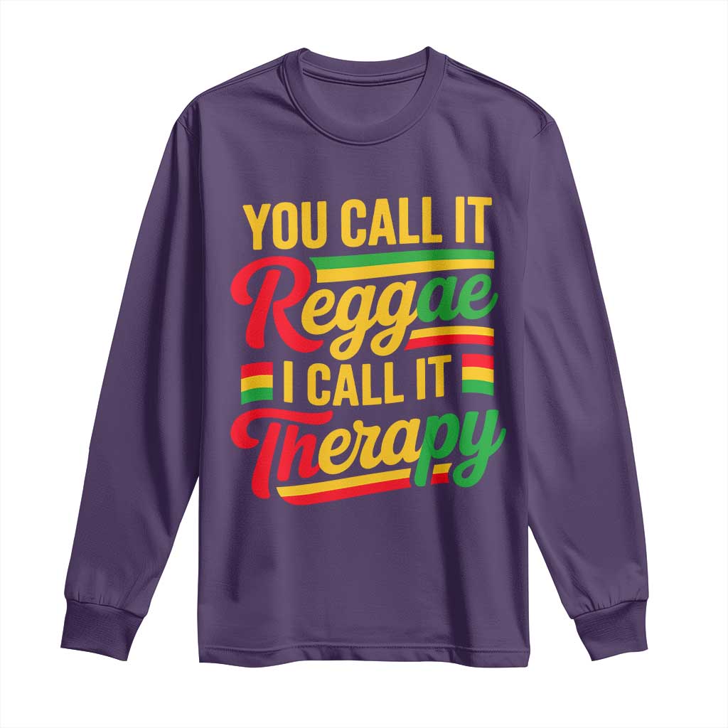 You Call It Reggae I Call It Therapy Long Sleeve Shirt Emotional Jamaican Rasta Music Lovers