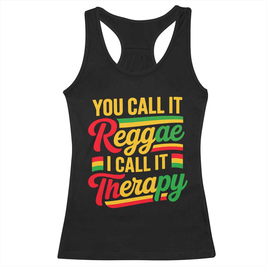 You Call It Reggae I Call It Therapy Racerback Tank Top Emotional Jamaican Rasta Music Lovers
