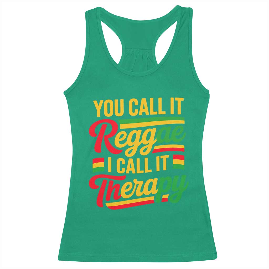 You Call It Reggae I Call It Therapy Racerback Tank Top Emotional Jamaican Rasta Music Lovers