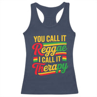 You Call It Reggae I Call It Therapy Racerback Tank Top Emotional Jamaican Rasta Music Lovers
