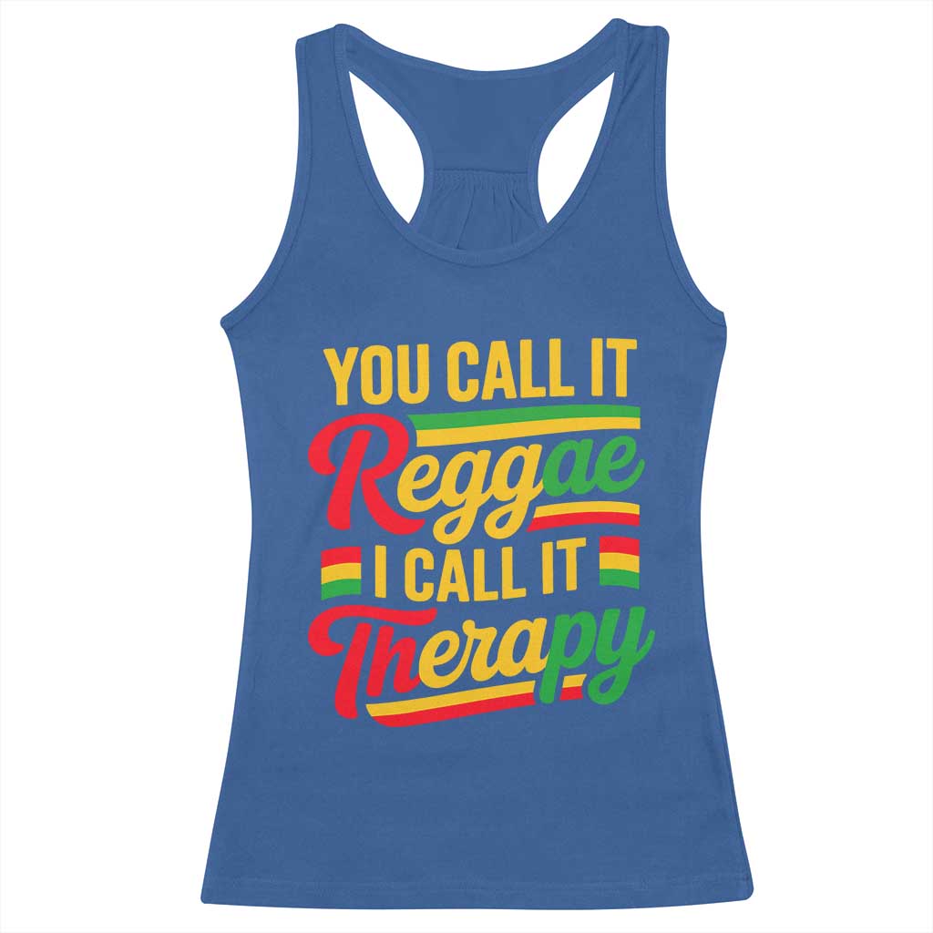 You Call It Reggae I Call It Therapy Racerback Tank Top Emotional Jamaican Rasta Music Lovers