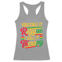 You Call It Reggae I Call It Therapy Racerback Tank Top Emotional Jamaican Rasta Music Lovers