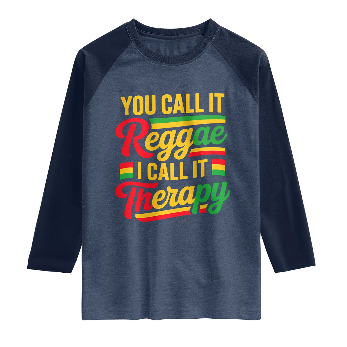 You Call It Reggae I Call It Therapy Raglan Shirt Emotional Jamaican Rasta Music Lovers