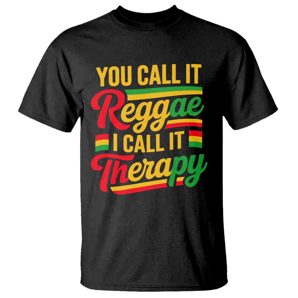 You Call It Reggae I Call It Therapy T Shirt Emotional Jamaican Rasta Music Lovers