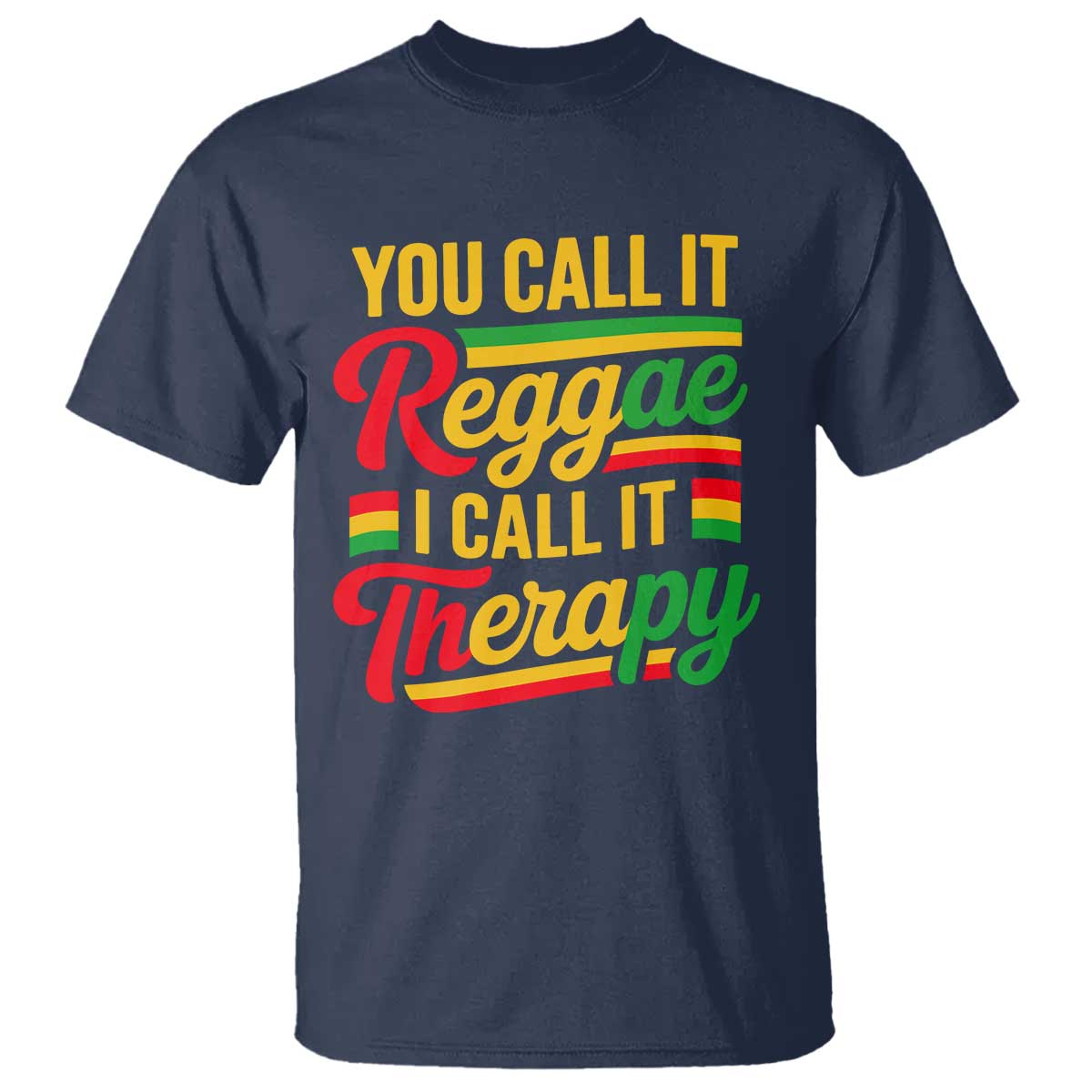 You Call It Reggae I Call It Therapy T Shirt Emotional Jamaican Rasta Music Lovers