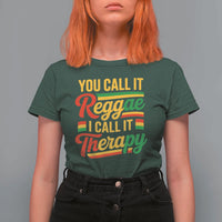 You Call It Reggae I Call It Therapy T Shirt For Women Emotional Jamaican Rasta Music Lovers