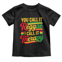 You Call It Reggae I Call It Therapy Toddler T Shirt Emotional Jamaican Rasta Music Lovers