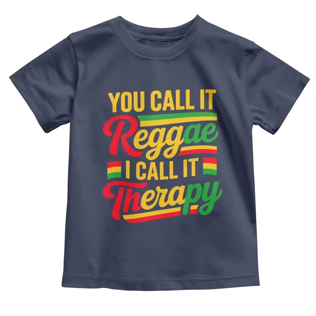 You Call It Reggae I Call It Therapy Toddler T Shirt Emotional Jamaican Rasta Music Lovers