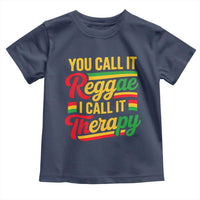 You Call It Reggae I Call It Therapy Toddler T Shirt Emotional Jamaican Rasta Music Lovers