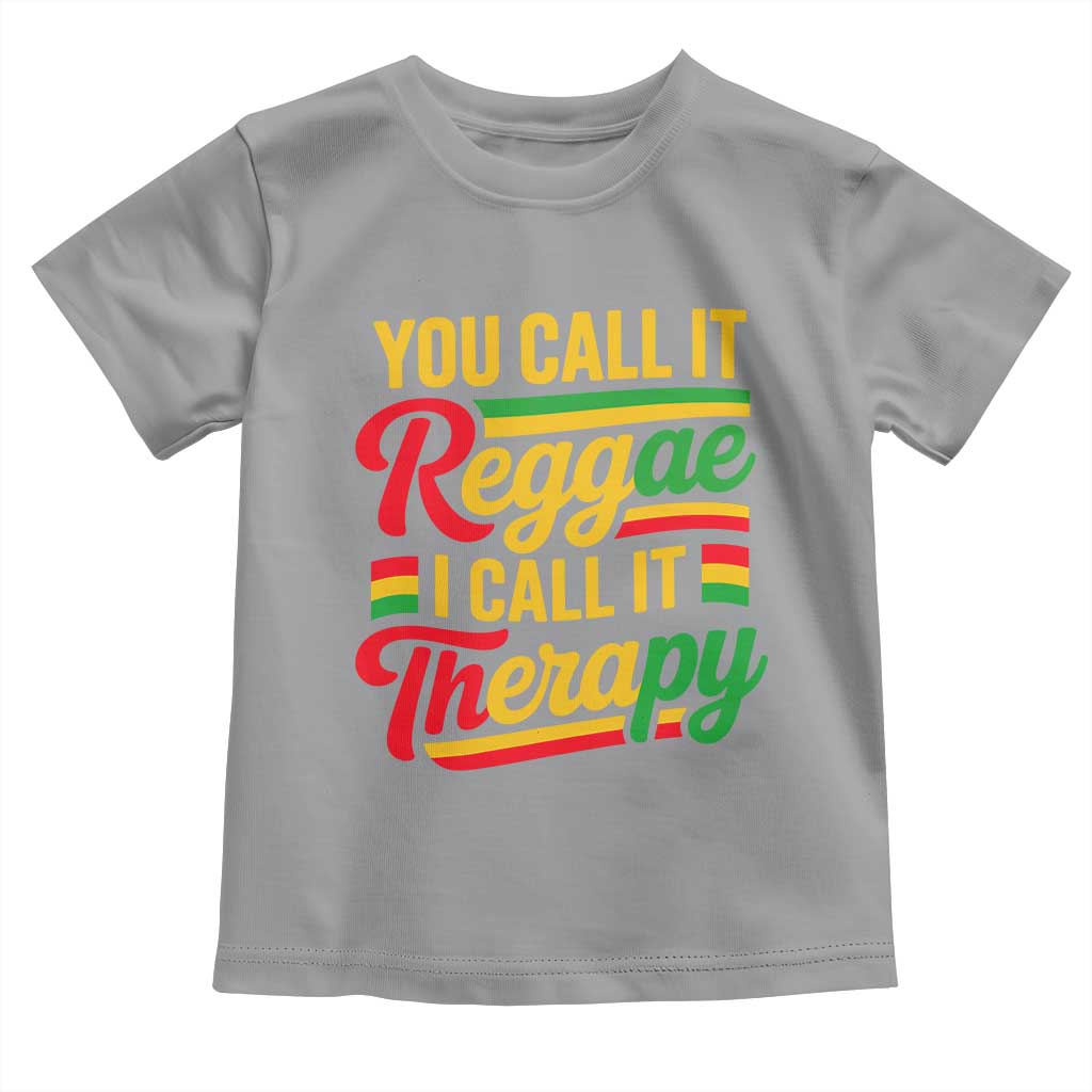 You Call It Reggae I Call It Therapy Toddler T Shirt Emotional Jamaican Rasta Music Lovers