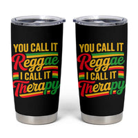 You Call It Reggae I Call It Therapy Tumbler Cup Emotional Jamaican Rasta Music Lovers