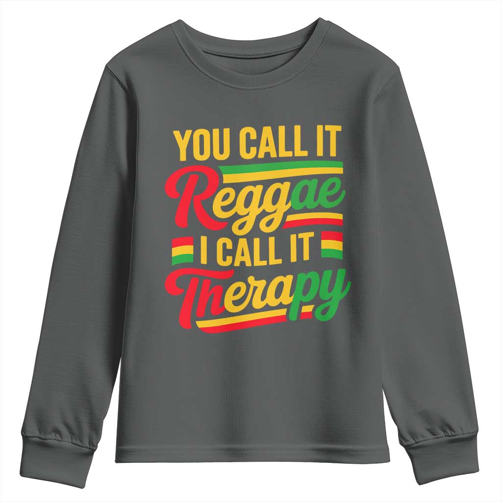 You Call It Reggae I Call It Therapy Youth Sweatshirt Emotional Jamaican Rasta Music Lovers