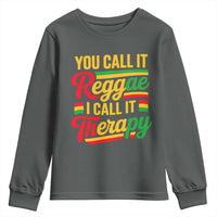 You Call It Reggae I Call It Therapy Youth Sweatshirt Emotional Jamaican Rasta Music Lovers