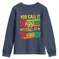 You Call It Reggae I Call It Therapy Youth Sweatshirt Emotional Jamaican Rasta Music Lovers