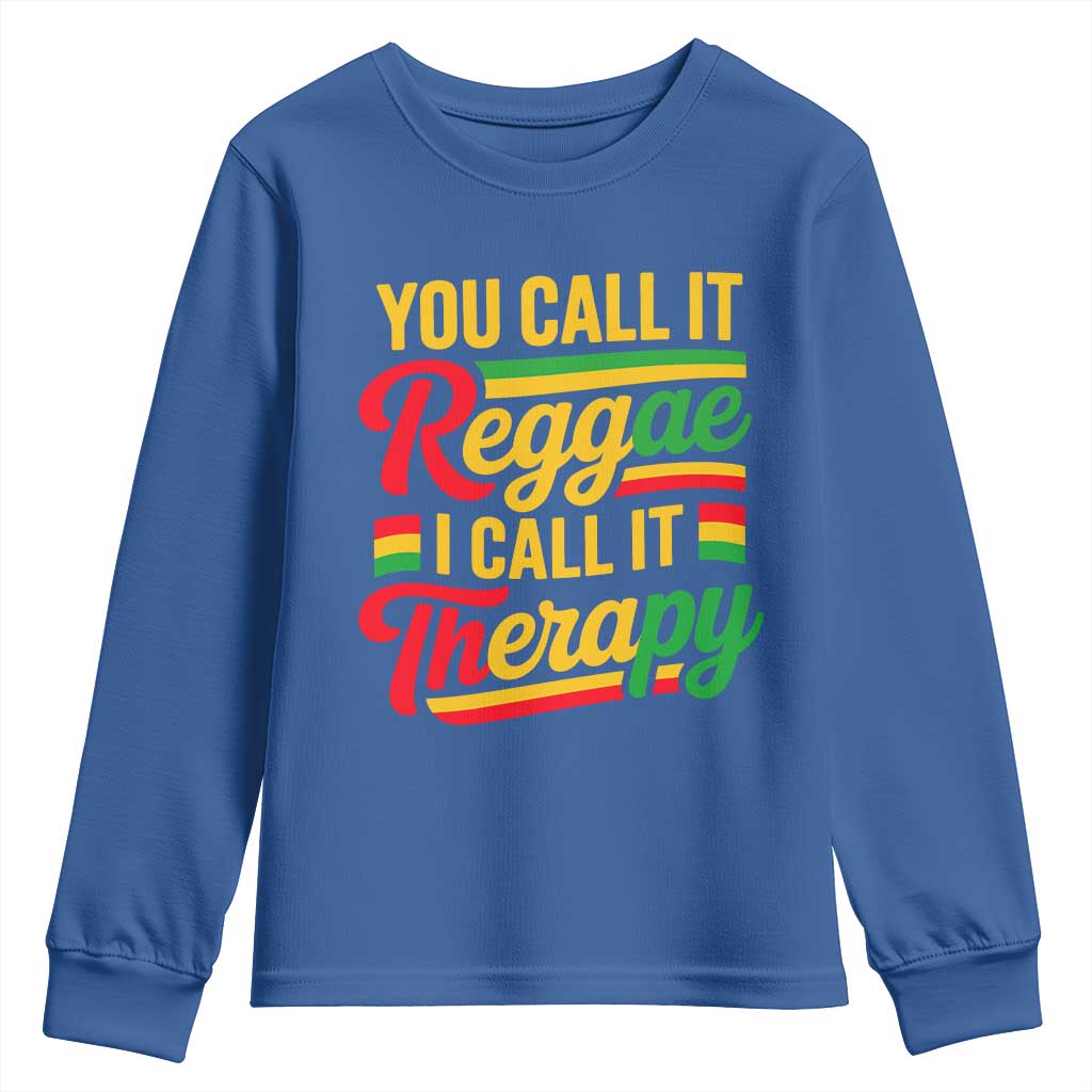 You Call It Reggae I Call It Therapy Youth Sweatshirt Emotional Jamaican Rasta Music Lovers