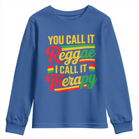 You Call It Reggae I Call It Therapy Youth Sweatshirt Emotional Jamaican Rasta Music Lovers