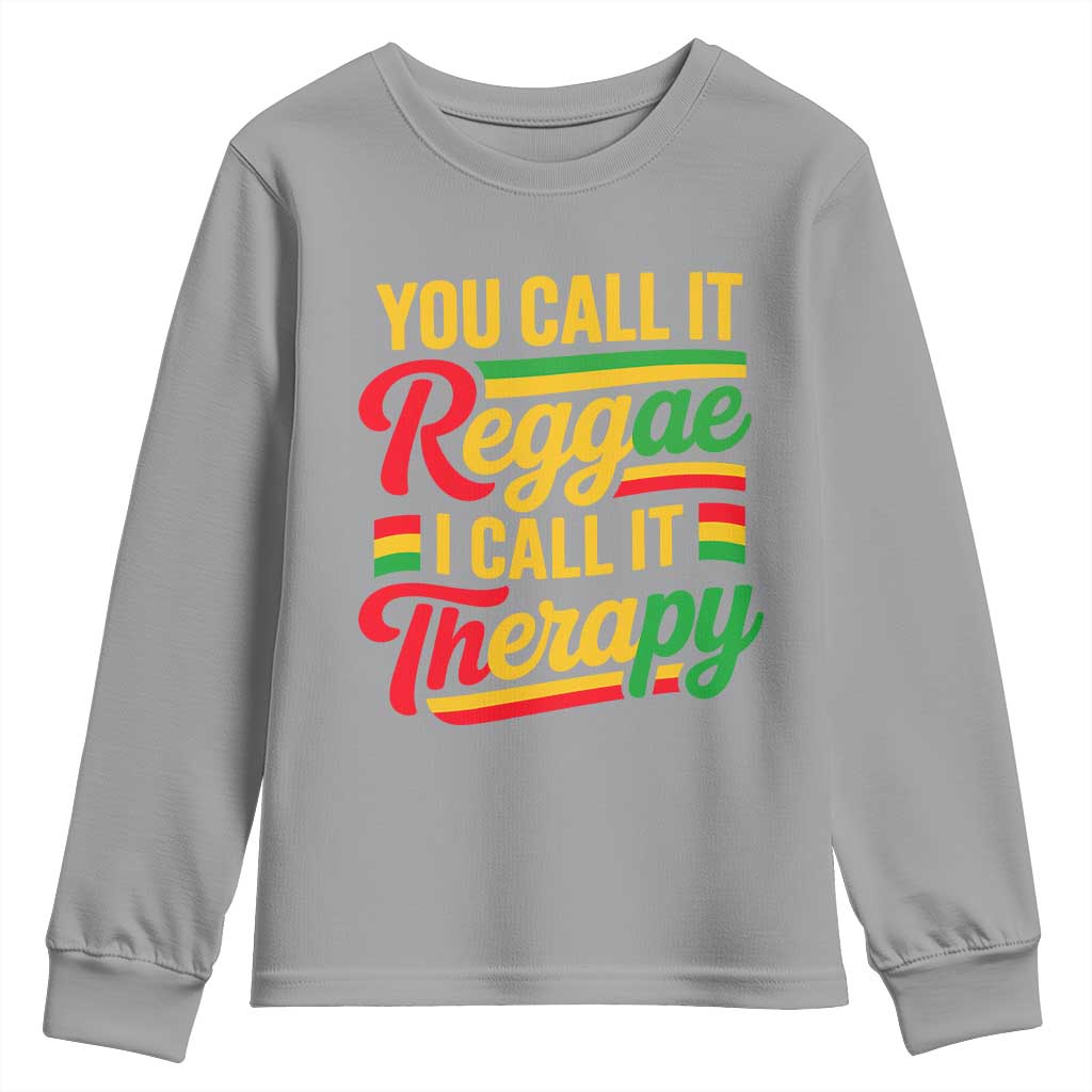 You Call It Reggae I Call It Therapy Youth Sweatshirt Emotional Jamaican Rasta Music Lovers