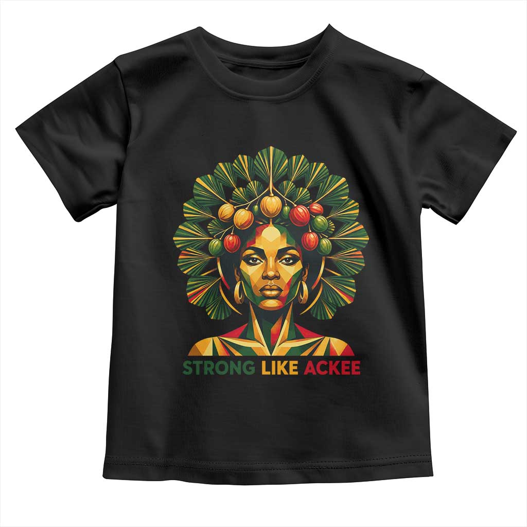 Strong Like Ackee Empowered Woman Toddler T Shirt Jamaican National Fruit Heritage Pride