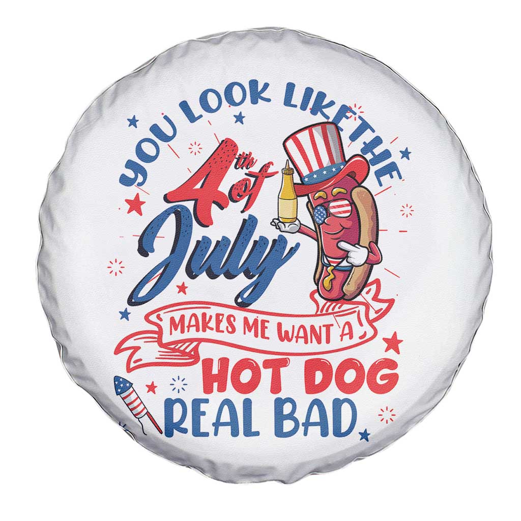 Funny 4th Of July Spare Tire Cover You Look Like The Fourth Of July Makes Me Want A Hot Dog Real Bad