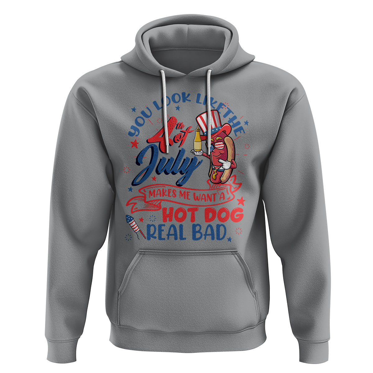 Funny 4th Of July Hoodie You Look Like The Fourth Of July Makes Me Want A Hot Dog Real Bad - Wonder Print Shop