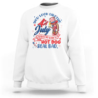 Funny 4th Of July Sweatshirt You Look Like The Fourth Of July Makes Me Want A Hot Dog Real Bad - Wonder Print Shop