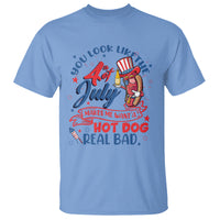 Funny 4th Of July T Shirt You Look Like The Fourth Of July Makes Me Want A Hot Dog Real Bad - Wonder Print Shop