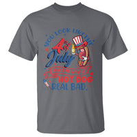 Funny 4th Of July T Shirt You Look Like The Fourth Of July Makes Me Want A Hot Dog Real Bad - Wonder Print Shop