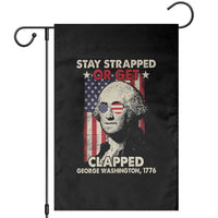 Funny 4th Of July Garden Flag Stay Strapped Or Get Clapped American Flag George Washington