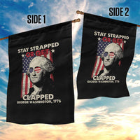 Funny 4th Of July Garden Flag Stay Strapped Or Get Clapped American Flag George Washington