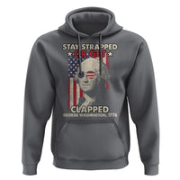 Funny 4th Of July Hoodie Stay Strapped Or Get Clapped American Flag George Washington - Wonder Print Shop
