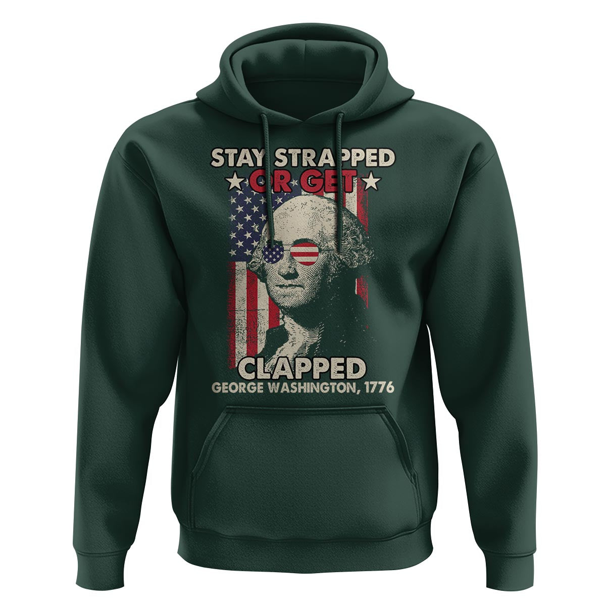 Funny 4th Of July Hoodie Stay Strapped Or Get Clapped American Flag George Washington - Wonder Print Shop