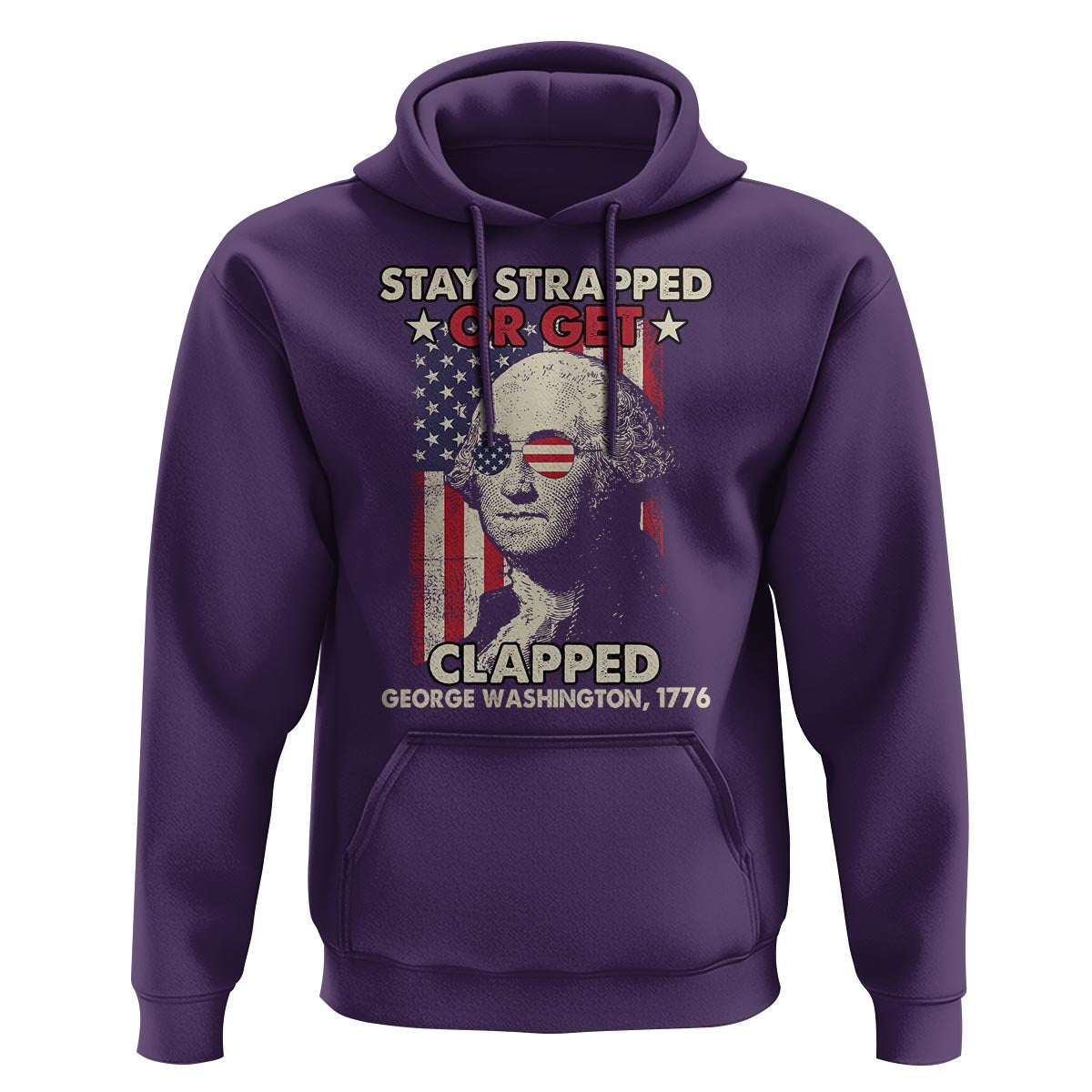 Funny 4th Of July Hoodie Stay Strapped Or Get Clapped American Flag George Washington - Wonder Print Shop