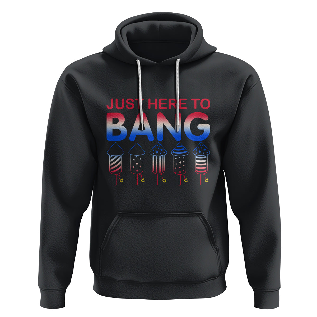 Funny 4th Of July Hoodie Just Here To Bang Independence Day Fireworks - Wonder Print Shop
