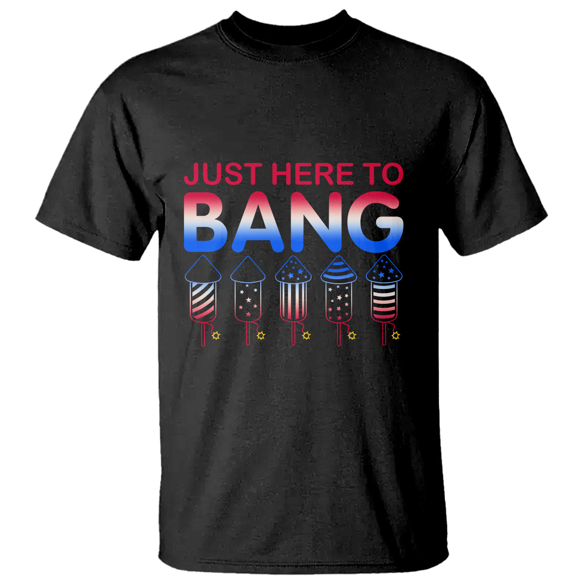 Funny 4th Of July T Shirt Just Here To Bang Independence Day Fireworks - Wonder Print Shop
