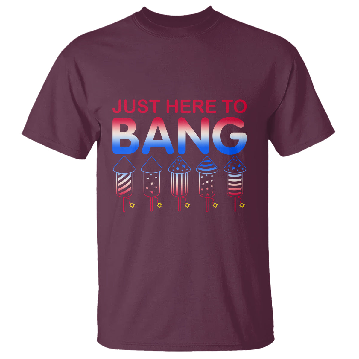 Funny 4th Of July T Shirt Just Here To Bang Independence Day Fireworks - Wonder Print Shop
