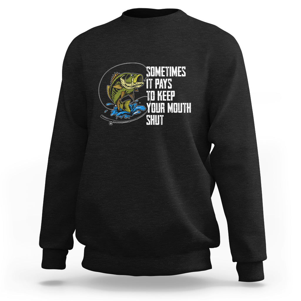 Funny Fishing Sweatshirt Sometimes It Pays To Keep Your Mouth Shut - Wonder Print Shop