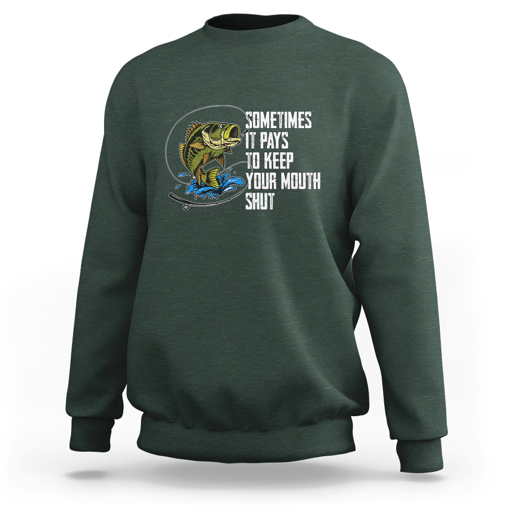 Funny Fishing Sweatshirt Sometimes It Pays To Keep Your Mouth Shut - Wonder Print Shop