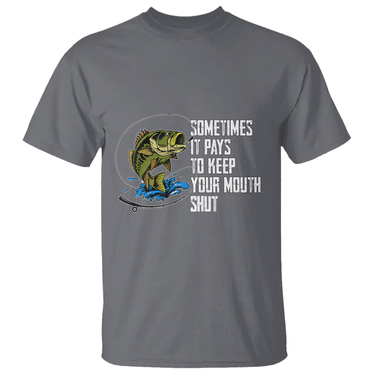 Funny Fishing T Shirt Sometimes It Pays To Keep Your Mouth Shut - Wonder Print Shop