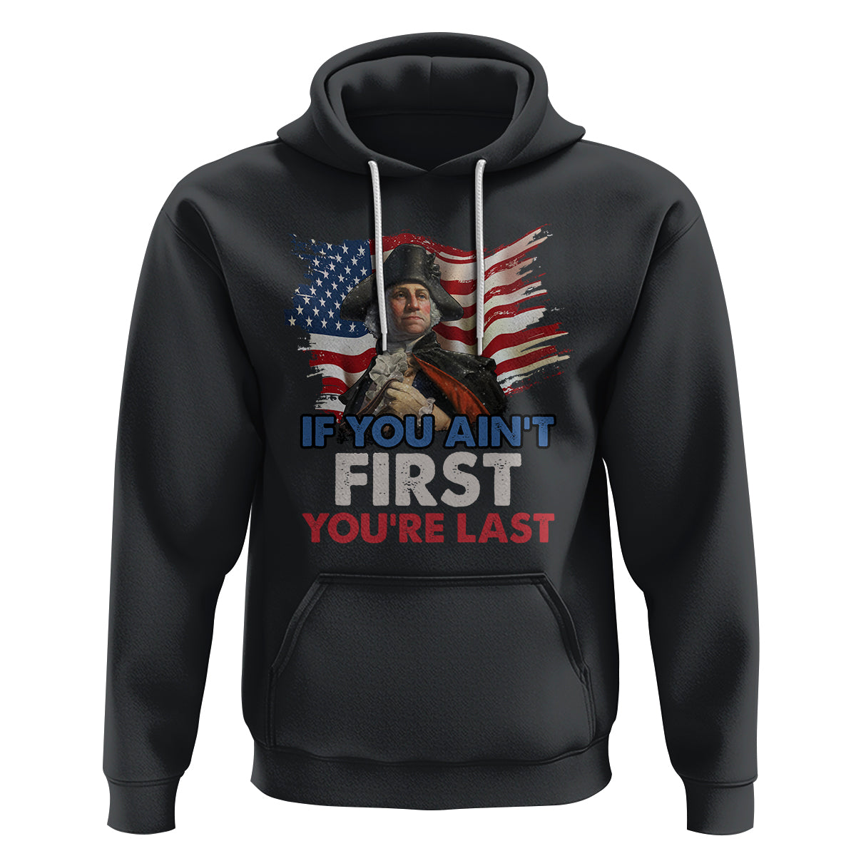 George Washington Hoodie If You Ain't First You're Last - Wonder Print Shop