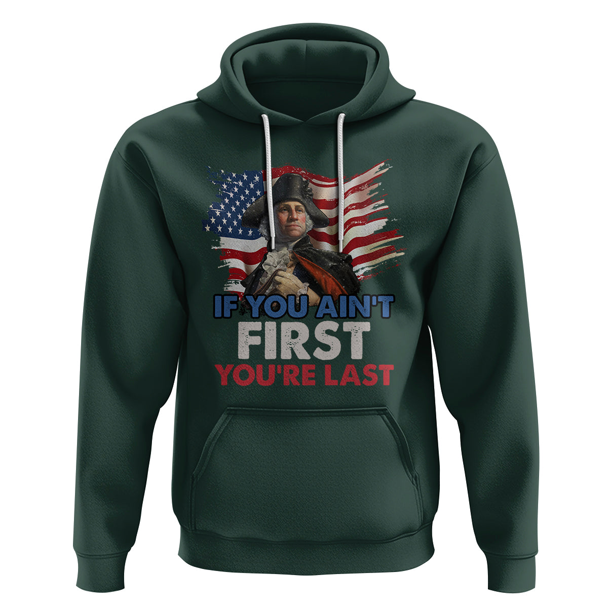 George Washington Hoodie If You Ain't First You're Last - Wonder Print Shop