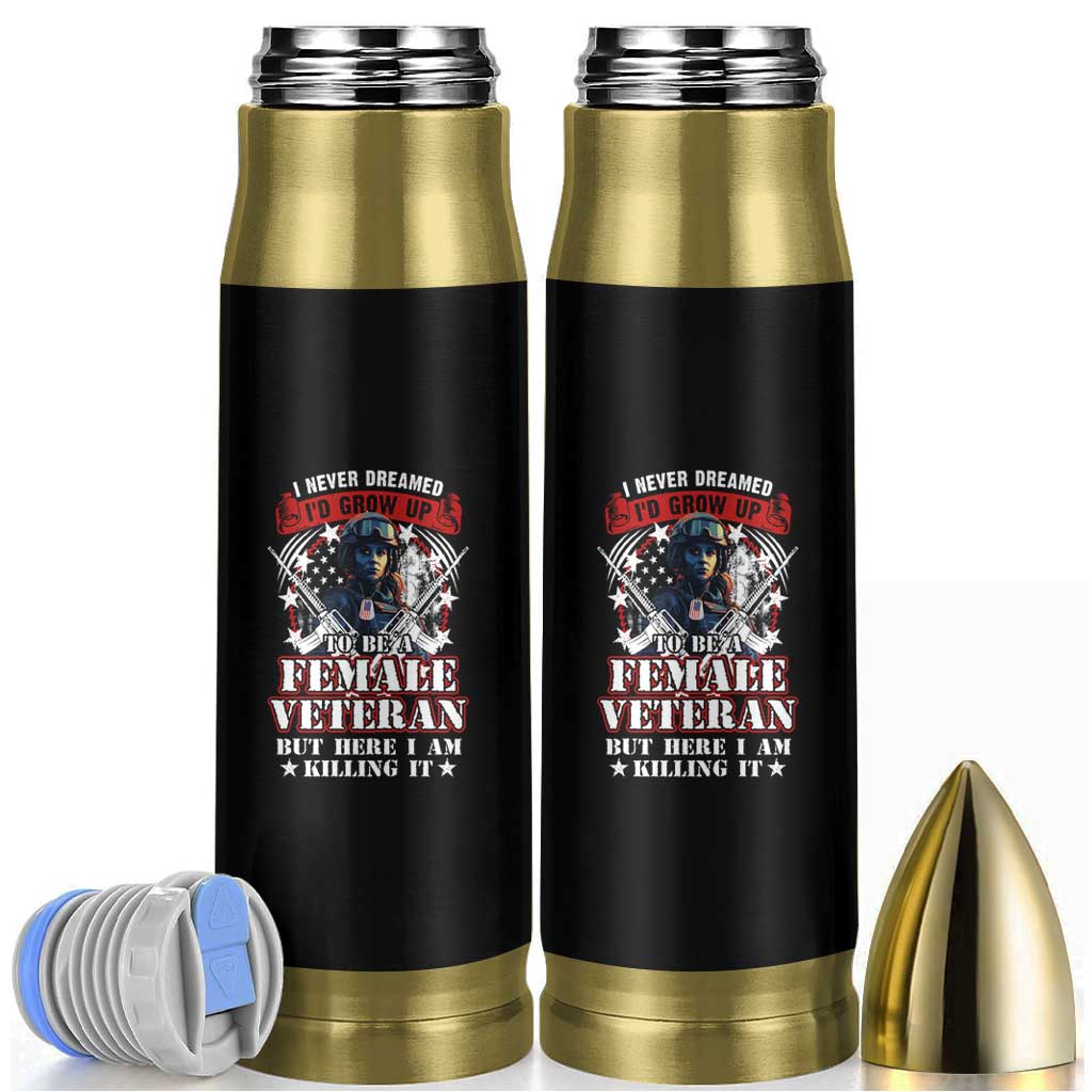 Female Veteran Bullet Tumbler I Never Dreamed I'd Grow Up To Be But Here I Am Killing It American Flag Dog Tags