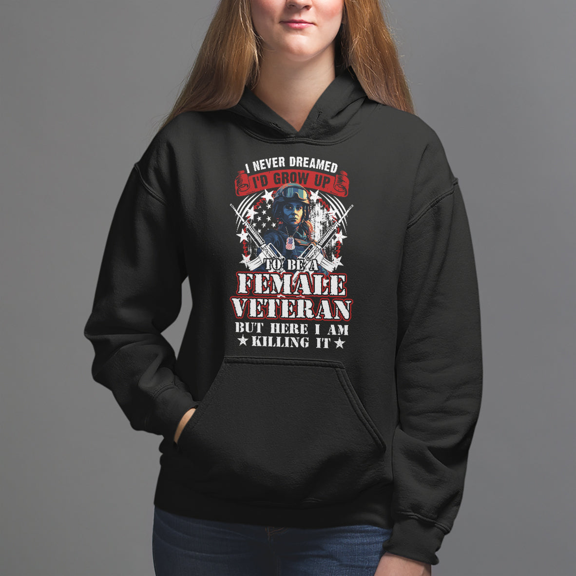 Female Veteran Hoodie I Never Dreamed I'd Grow Up To Be But Here I Am Killing It American Flag Dog Tags - Wonder Print Shop