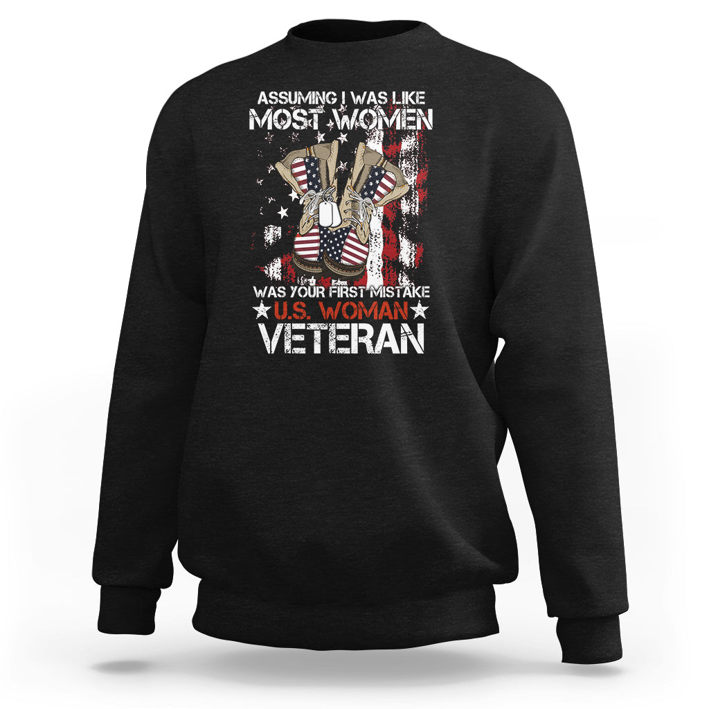 Female Veteran Sweatshirt Assuming I Was Like Most Women Was Your First Mistake American Flag Dog Tags And Combat Boots - Wonder Print Shop