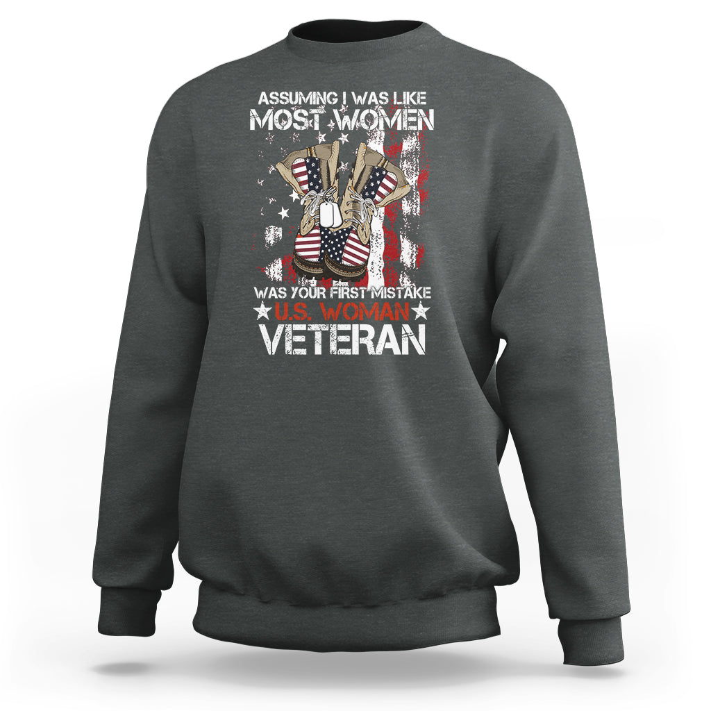Female Veteran Sweatshirt Assuming I Was Like Most Women Was Your First Mistake American Flag Dog Tags And Combat Boots - Wonder Print Shop