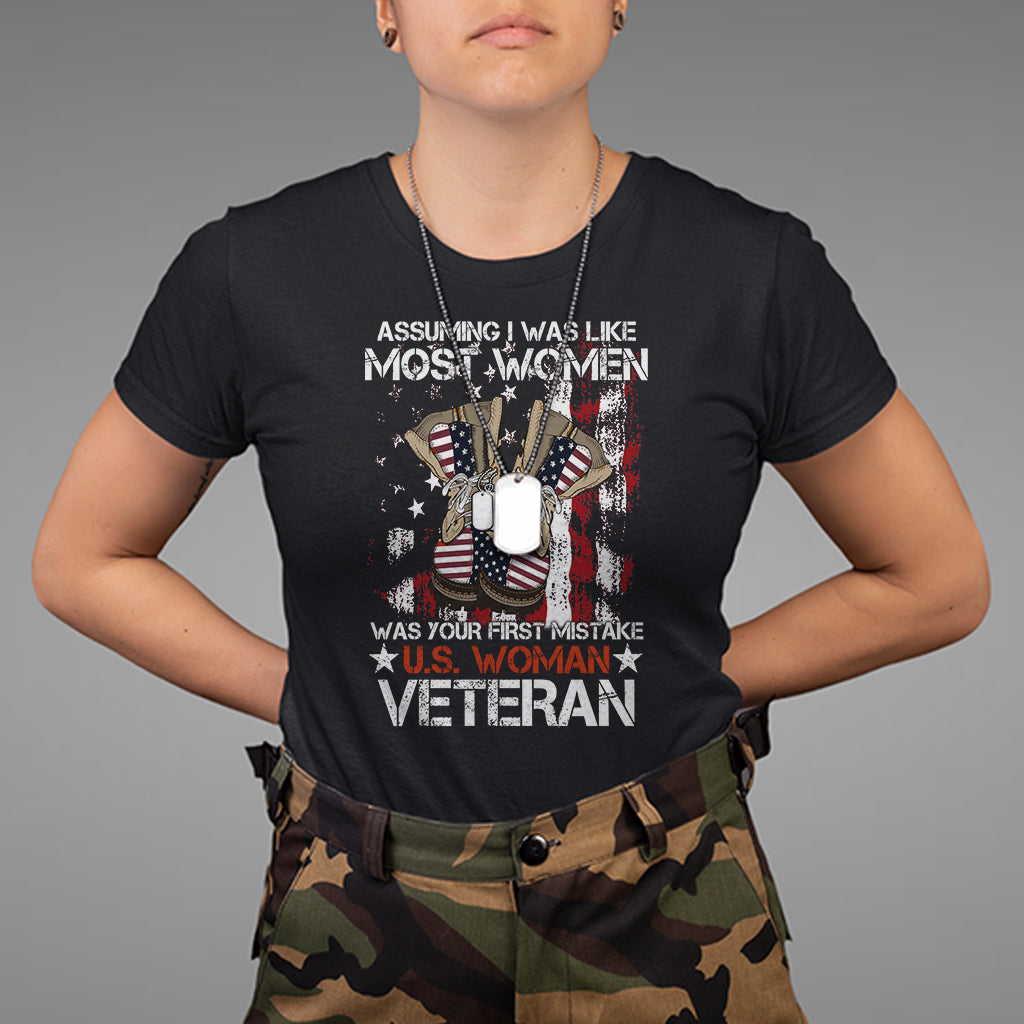 Female Veteran T Shirt Assuming I Was Like Most Women Was Your First Mistake American Flag Dog Tags And Combat Boots - Wonder Print Shop