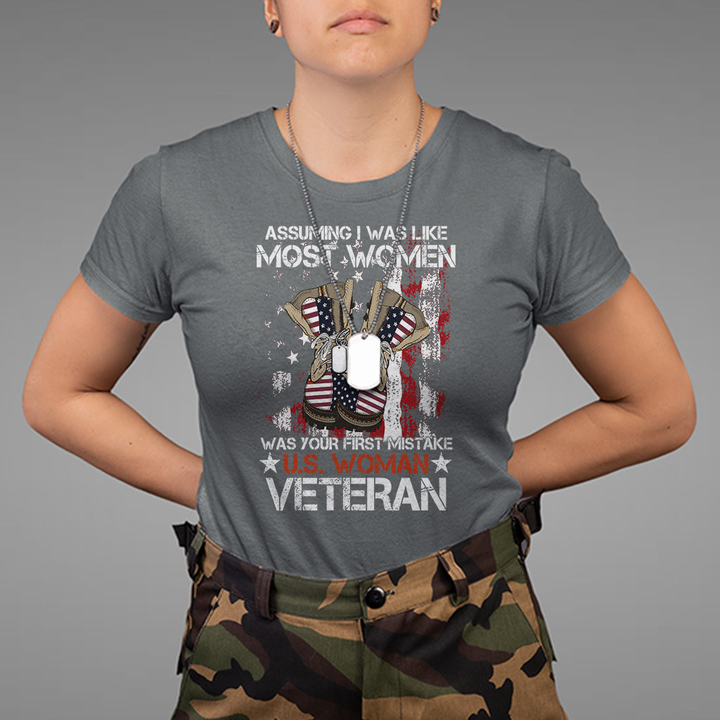 Female Veteran T Shirt Assuming I Was Like Most Women Was Your First Mistake American Flag Dog Tags And Combat Boots - Wonder Print Shop