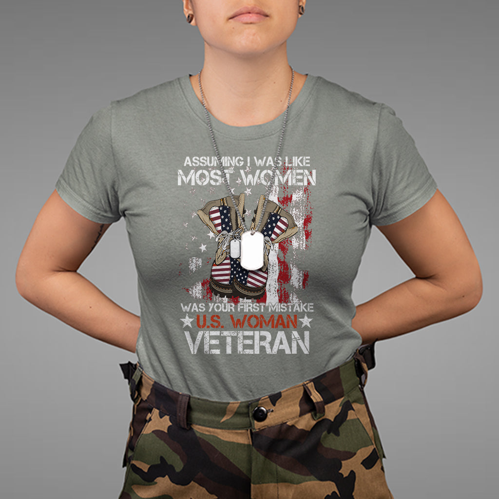 Female Veteran T Shirt Assuming I Was Like Most Women Was Your First Mistake American Flag Dog Tags And Combat Boots - Wonder Print Shop