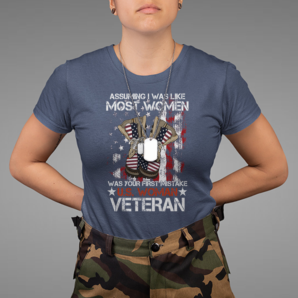 Female Veteran T Shirt Assuming I Was Like Most Women Was Your First Mistake American Flag Dog Tags And Combat Boots - Wonder Print Shop